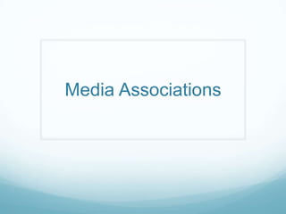 Media Associations
 