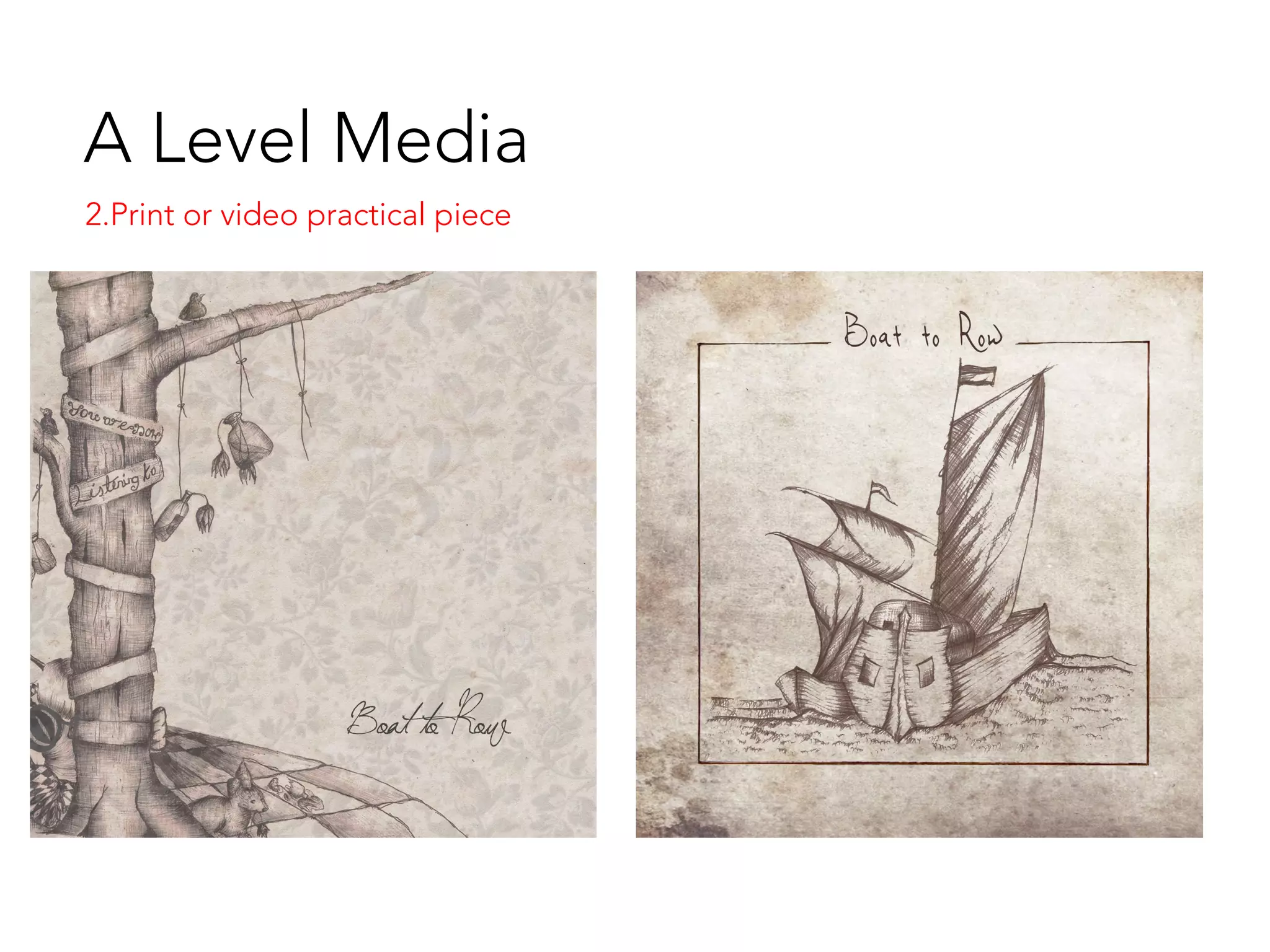 A Level Media
2.Print or video practical piece
 