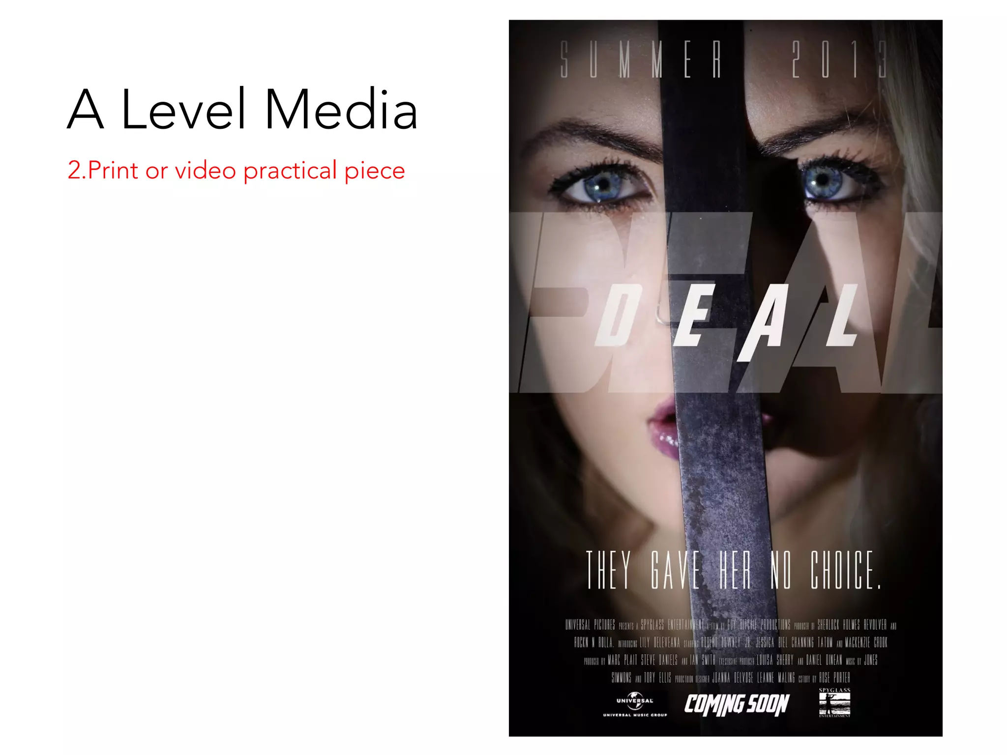 A Level Media
2.Print or video practical piece
 