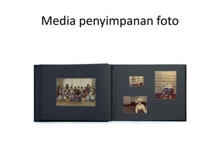 Media penyimpanan foto
 