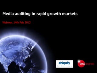 Media auditing in rapid growth markets

Webinar. 14th Feb 2013
 
