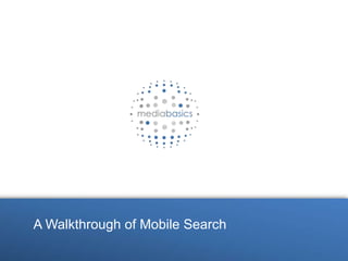 Media A Walkthrough of Mobile Search 