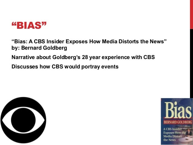 BIASBias A CBS Insider Exposes How Media Distorts BIASBias A CBS Insider Exposes How Media Distorts