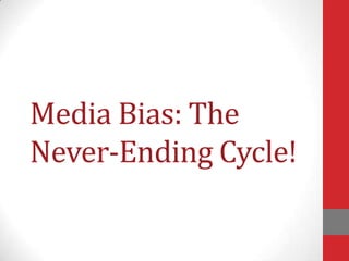 Media Bias: The
Never-Ending Cycle!

 