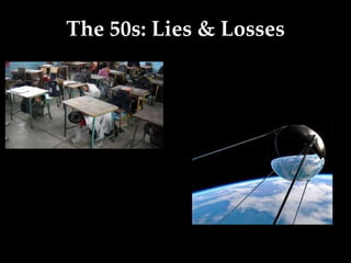 The 50s: Lies & Losses 