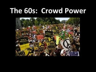 The 60s:  Crowd Power 