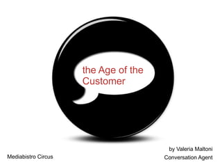 the Age of the Customer by Valeria Maltoni Conversation Agent Mediabistro Circus 