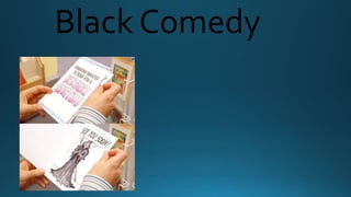Black Comedy
 