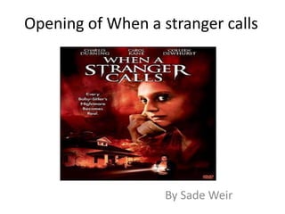 Opening of When a stranger calls 
By Sade Weir 
 