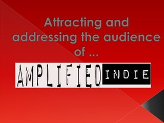 Attracting and addressing the audience of ... 