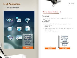 P-3001 Basic Menu Motion -1 LAYOUT ACTION 1. Service menu button can be designed at the bottom and  right part 1. When touches “Menu” button, all categories are automatically  coming up 2. If there is no choice for 5 seconds, the categories are going down  and naturally disappeared  
