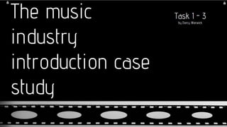 The Music Industry Introduction study case