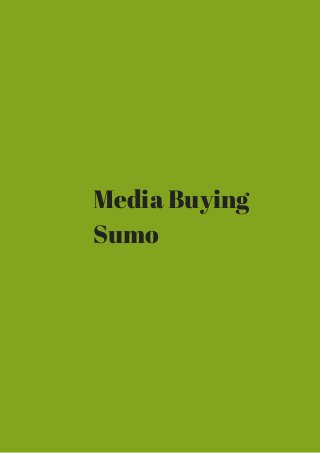 Media Buying 
Sumo 
 