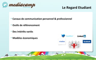 Canaux de communication personnel & professionnel Outils de référencement Des intérêts variés Modèles économiques Le Regard Etudiant 