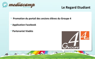 Le Regard Etudiant Promotion du portail des anciens élèves du Groupe 4 Application Facebook Partenariat Viadéo 