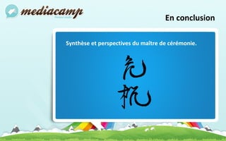 En conclusion Synthèse et perspectives du maître de cérémonie. 