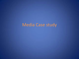 Media Case study 