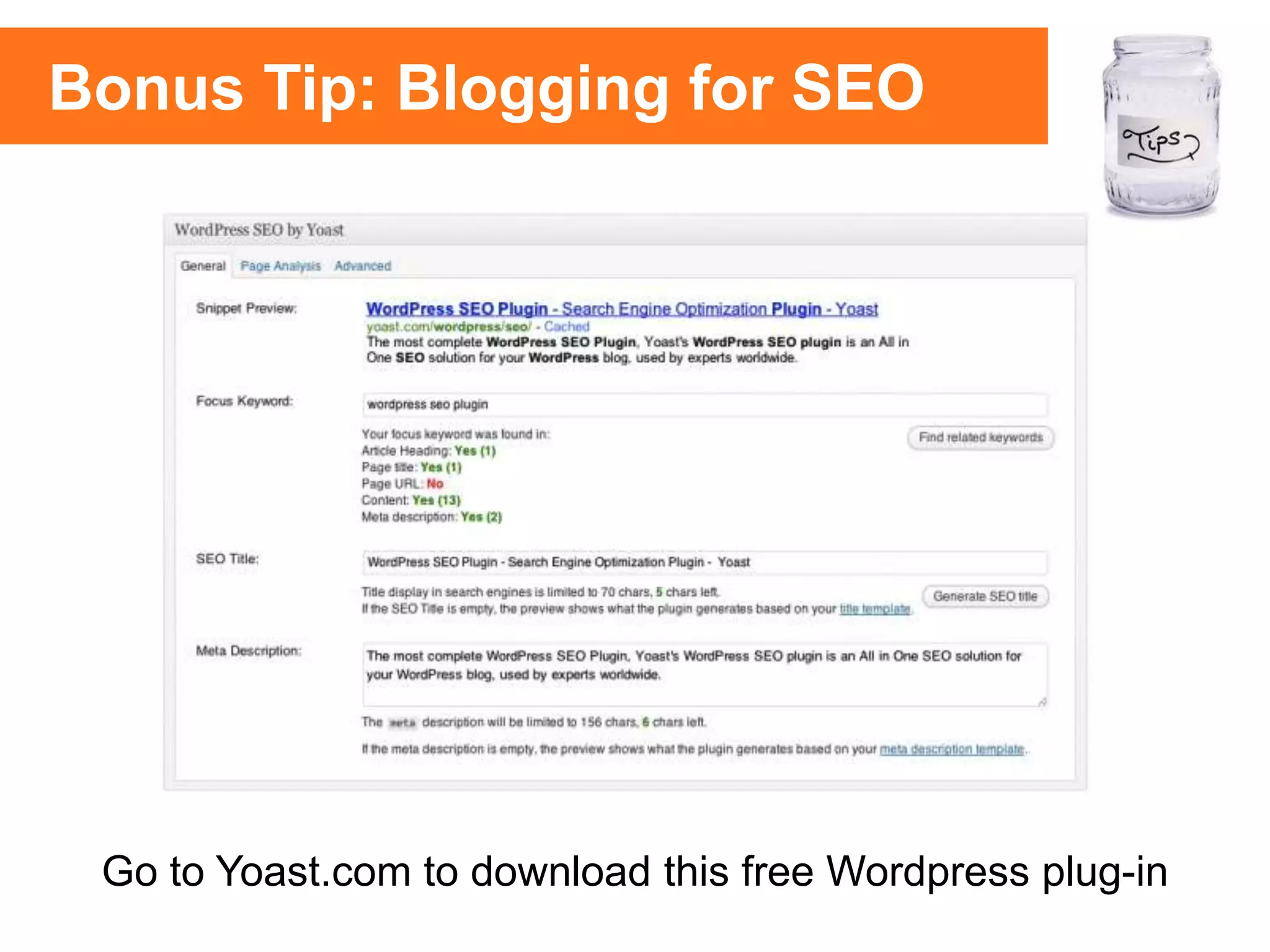 Go to Yoast.com to download this free Wordpress plug-in
Bonus Tip: Blogging for SEO
 