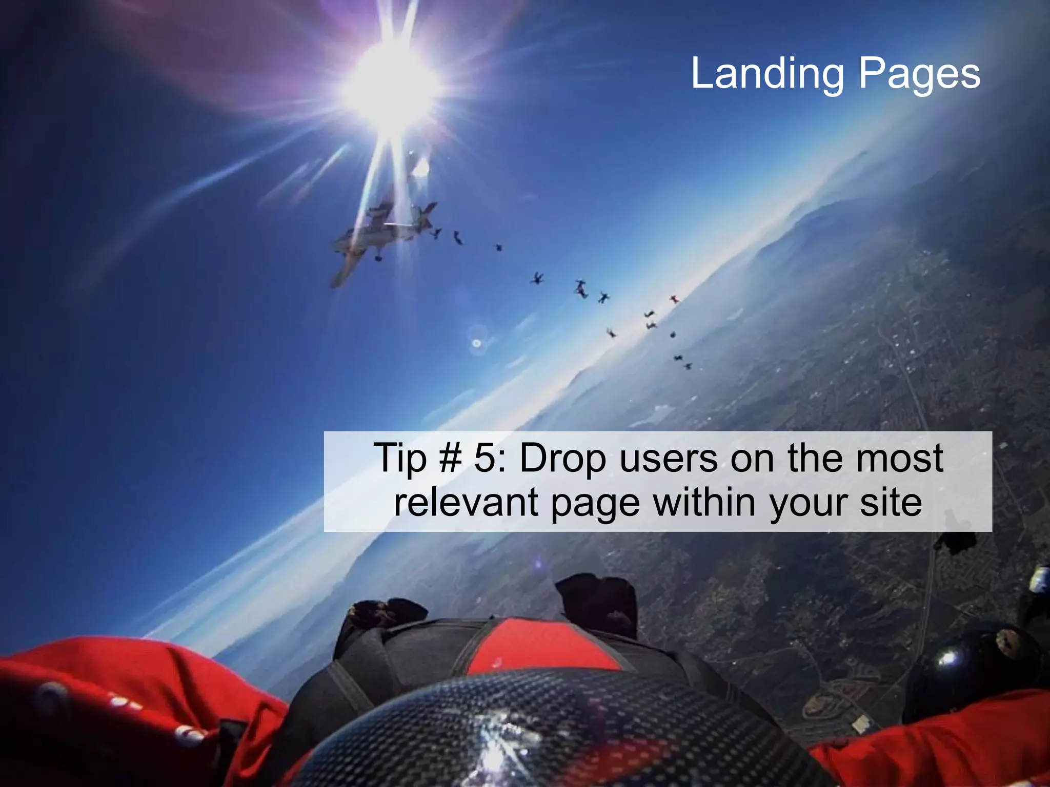 Digital Asset Optimization
43
Tip # 5: Drop users on the most
relevant page within your site
Landing Pages
 