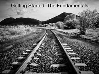 8
Getting Started: The Fundamentals
 