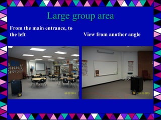 Large group area
From the main entrance, to
the left

View from another angle

 