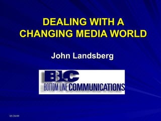 DEALING WITH A CHANGING MEDIA WORLD ,[object Object]
