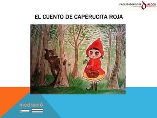 EL CUENTO DE CAPERUCITA ROJA mediación