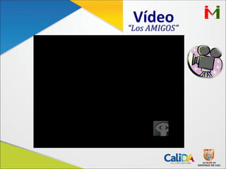 Vídeo
“Los AMIGOS”
 