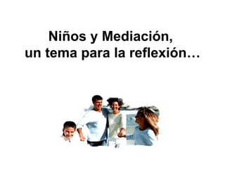 Niños y Mediación,  un tema para la reflexión… 