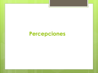 Percepciones
 