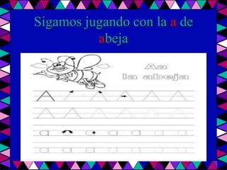 Sigamos jugando con la a de abeja