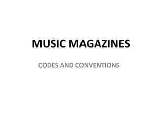 MUSIC MAGAZINES
CODES AND CONVENTIONS

 