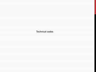 Technical codes
 