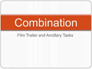 Combination
Film Trailer and Ancillary Tasks
 