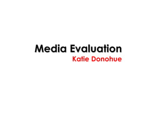 Media Evaluation Katie Donohue 