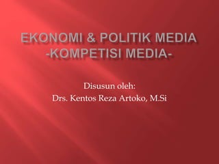 Disusun oleh:
Drs. Kentos Reza Artoko, M.Si
 