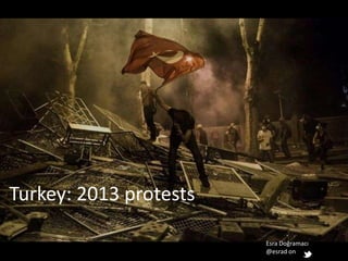 Esra Doğramacı
@esrad on
Turkey: 2013 protests
 