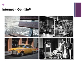 +
Internet = Opinião10
 