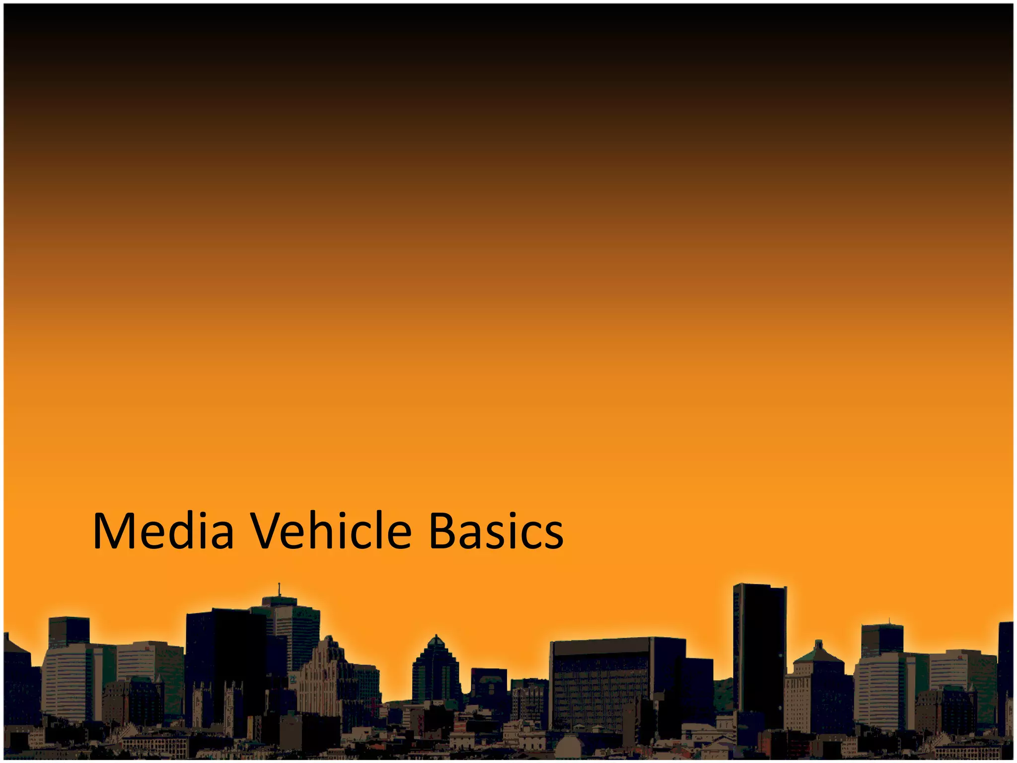 Media Vehicle Basics
 