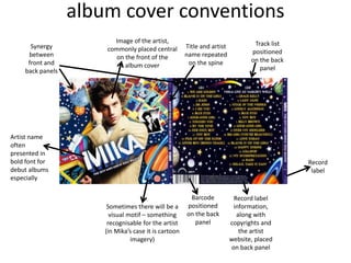album cover conventions
Artist name
often
presented in
bold font for
debut albums
especially
Image of the artist,
commonly...