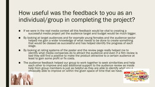 How useful was the feedback to you as an
individual/group in completing the project?
■ If we were in the real media contex...