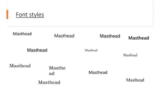 Font styles
Masthead
Masthead
Masthead
Masthead
Masthead
Masthead
Masthead
Masthead
Masthead
Masthe
ad
Masthead
Masthead
 
