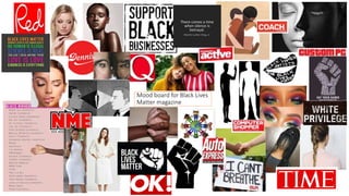 Mood board for Black Lives
Matter magazine
 