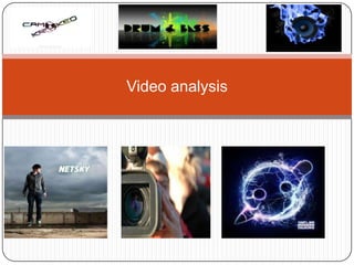 Video analysis
 