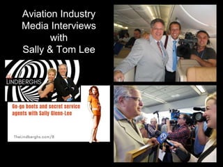 Aviation Industry
Media Interviews
with
Sally & Tom Lee
 