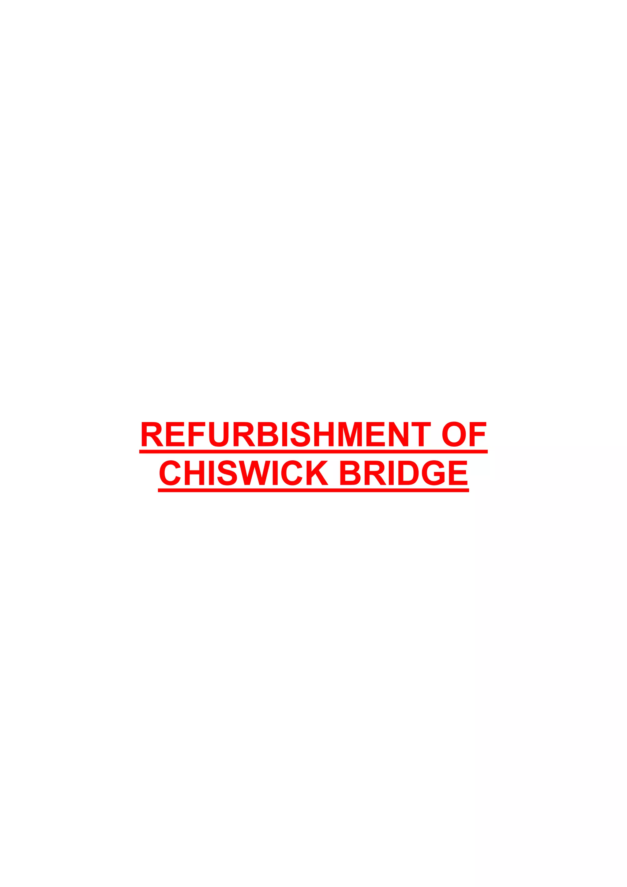 REFURBISHMENT OF
CHISWICK BRIDGE
 