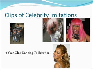 Clips of Celebrity Imitations 7 Year Olds Dancing To Beyonce- 