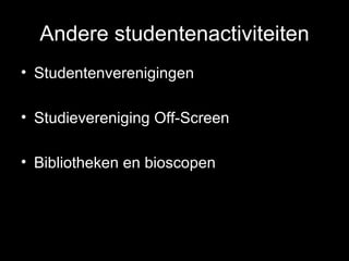 Andere studentenactiviteiten Studentenverenigingen Studievereniging Off-Screen Bibliotheken en bioscopen 