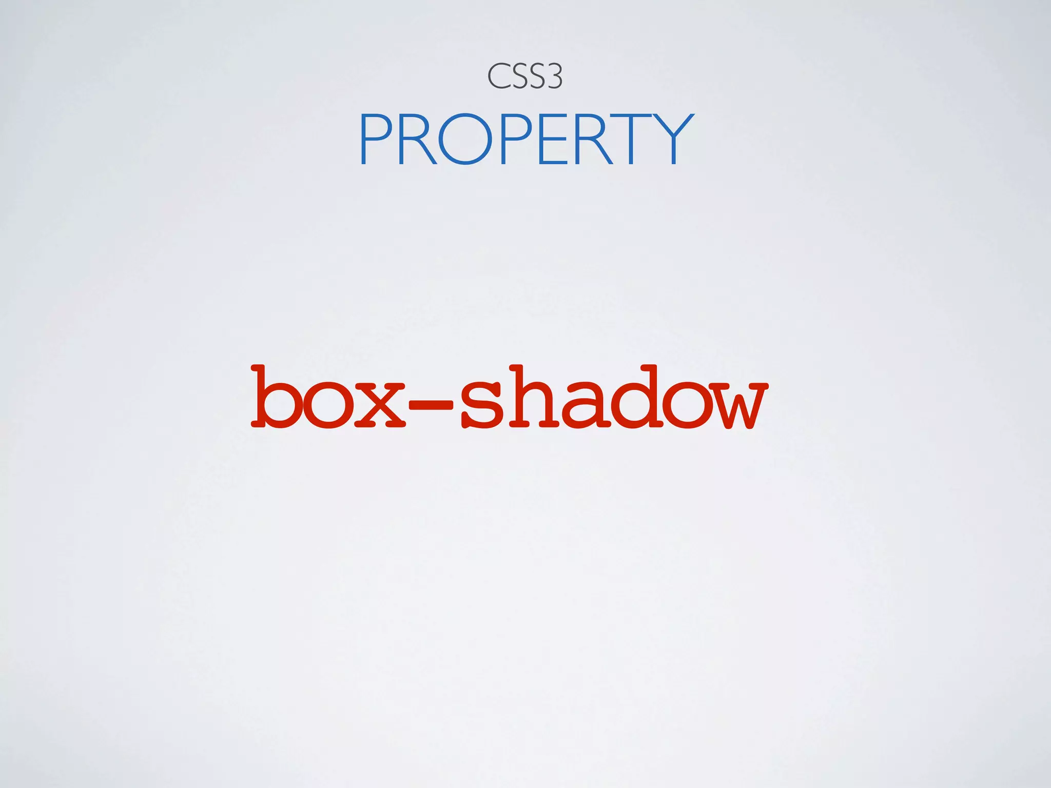 CSS3

  PROPERTY


box-shadow
 
