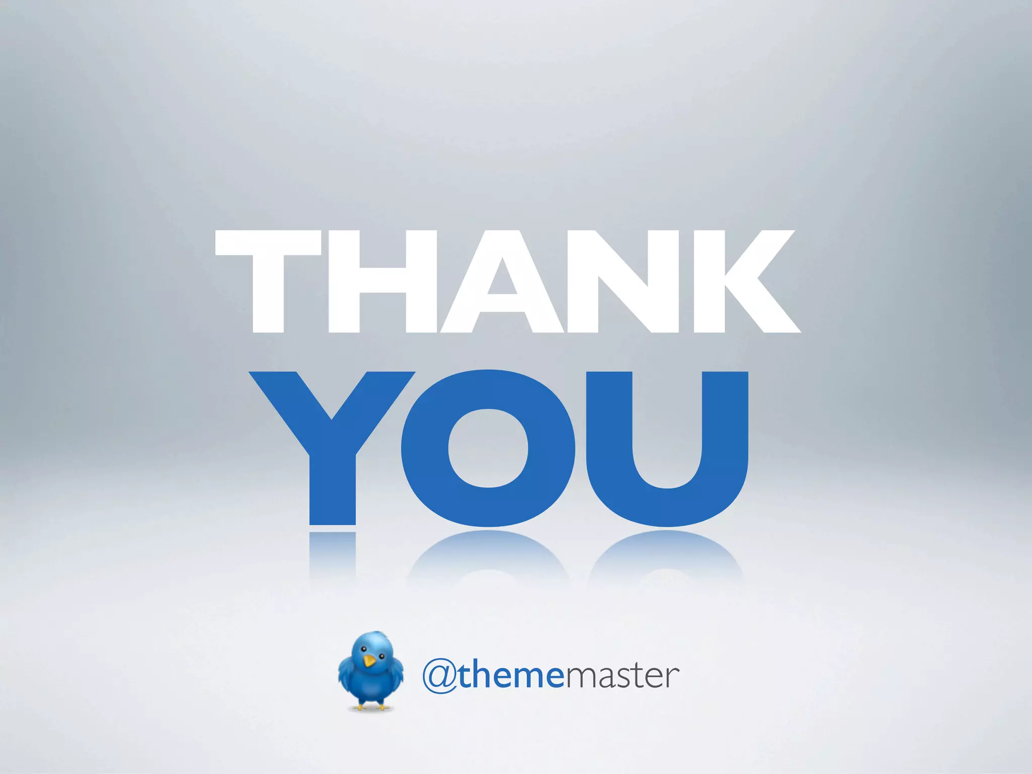 THANK
YOU
 @thememaster
 